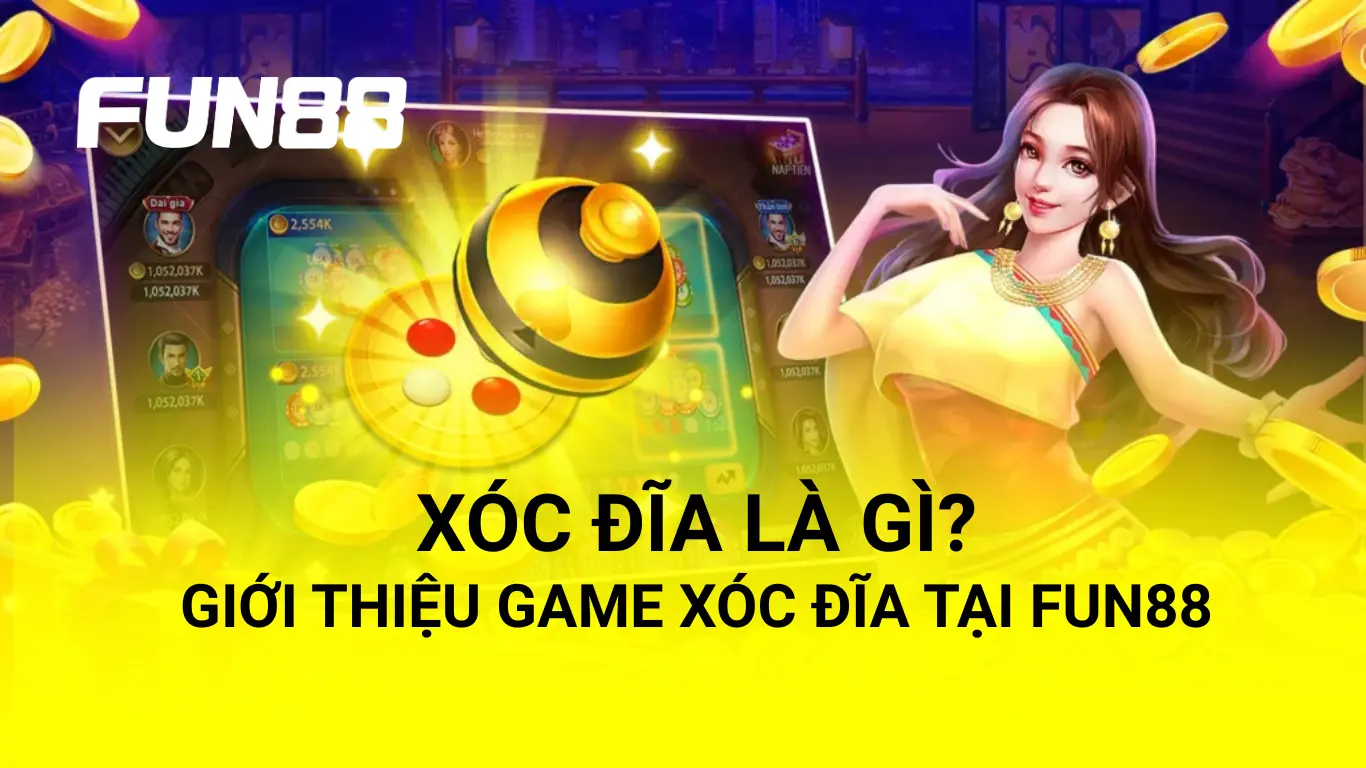 xóc đĩa là gì FUN88